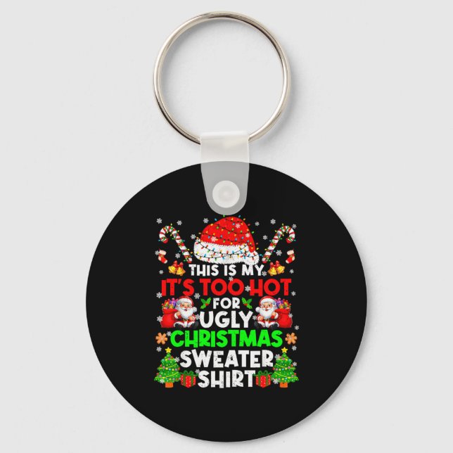 Llavero This Is Too Hot For Ugly Christmas Sweater Shirts  (Anverso)