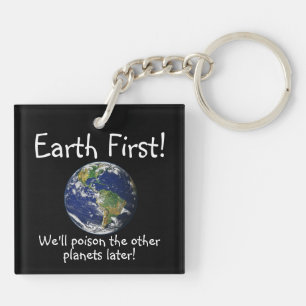 Llavero ¡Tierra primero! ¡Envenenaremos los otros planetas