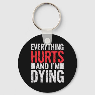 Llavero Todo Duele Y Estoy Moriendo Gimnasio Gracioso Tee