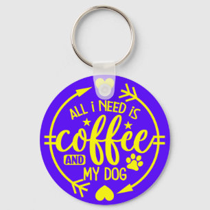 Llavero Todo lo que necesito es café y mi perro