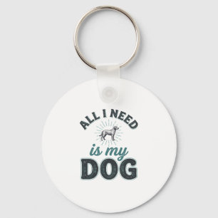 Llavero Todo lo que necesito es mi perro grabado vintage a