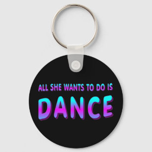 Llavero Todo Lo Que Quiere Hacer Es Bailar Con Una Cadena