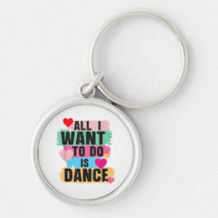 Llavero Todo lo que quiero hacer es bailar - Bailarín aman