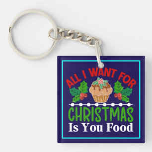 Llavero Todo lo que quiero para los Navidades es tu comida