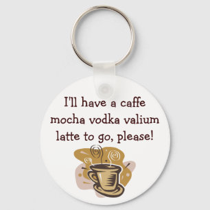 Llavero Tomaré un café mocha vodka valium ...