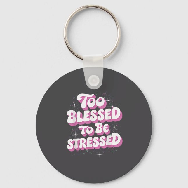 Llavero Too Blessed To Be Stressed  (Anverso)