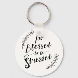 Llavero Too Blessed to be Stressed Christian Typography