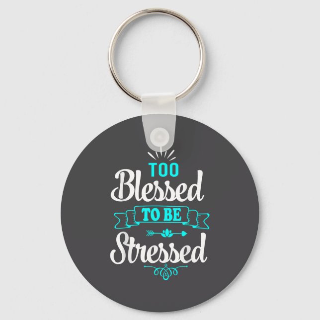Llavero Too Blessed To Be Stressed, Motivation , Yoga Tee  (Anverso)