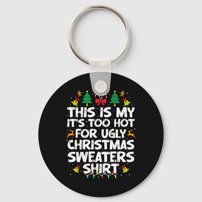 Llavero Too Hot Ugly Christmas Sweaters Funny Xmas Men Wom (Anverso)