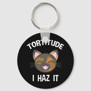 Llavero Tortitude - I Haz It Funny Tortie Cat Lover