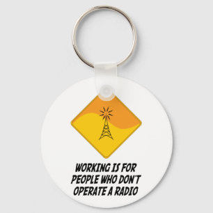Llavero Trabajar es para gente que no opera una radio