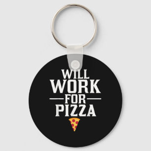 Llavero Trabajaré por Pizza Comida Chatarra Comilón