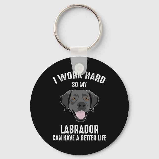 Llavero Trabajo Duro Para Que Mi Labrador Pueda Tener Una  (Anverso)