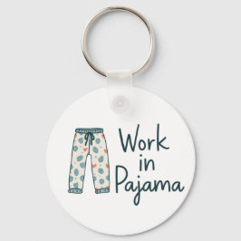 Llavero Trabajo en Pajama - Graciosas y Giftful Work Vibes