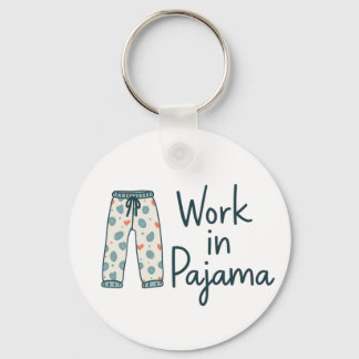 Llavero Trabajo en Pajama - Graciosas y Giftful Work Vibes