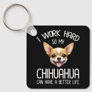 Llavero Trabajo Mucho Para Que Mi Chihuahua Pueda Tener Un