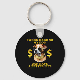 Llavero Trabajo Mucho Para Que Mi Perro Pueda Tener Una Vi