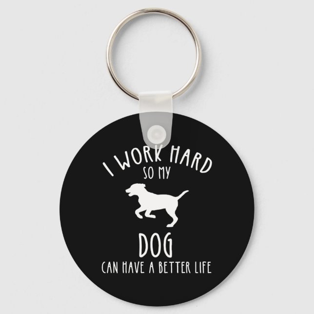 Llavero Trabajo Mucho Para Que Mi Perro Pueda Tener Una Vi (Anverso)