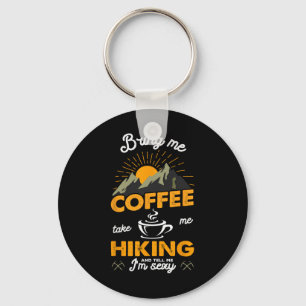 Llavero Tráeme café llévame de excursión y dime que soy tu
