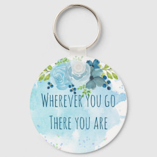 Llavero Trending Mindfulness Quote Wherever U Go There U R
