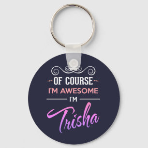 Llavero Trisha Por supuesto que soy un nombre increíble