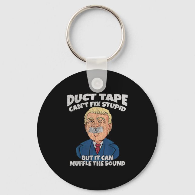 Llavero Trump -duct Tape Cant Fix Stud But It Can Muffle T (Anverso)