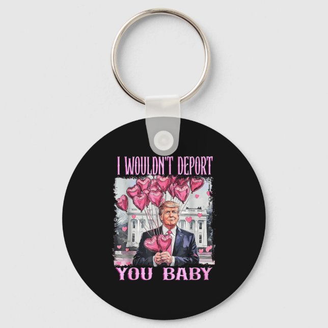 Llavero Trump I Wouldn't Dert You Baby My Valentine's Day  (Anverso)