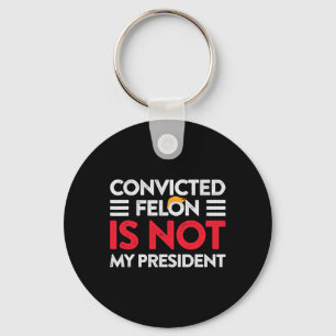 Llavero Trump no es mi presidente convicto, Felon, no mi r