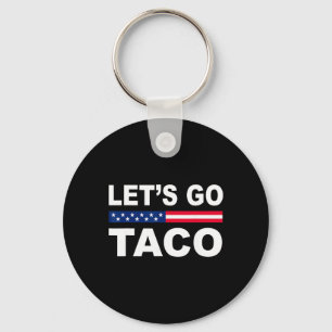 Llavero Trump Siempre se Rajó Vamos a Taco Divertido 
