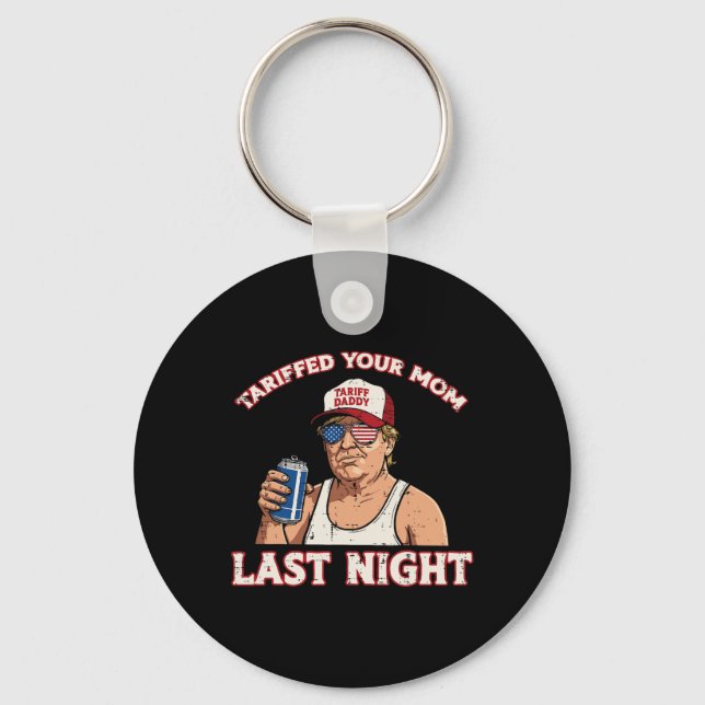Llavero Trump Tariffeó A Tu Mamá Anoche Diciéndome Cosa (Anverso)