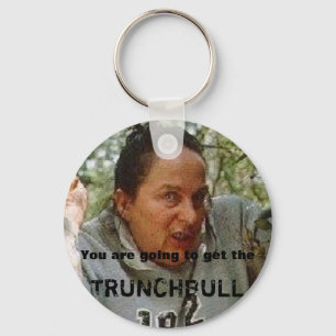 Llavero trunchbull, usted va a conseguir, TRUNCHBULL