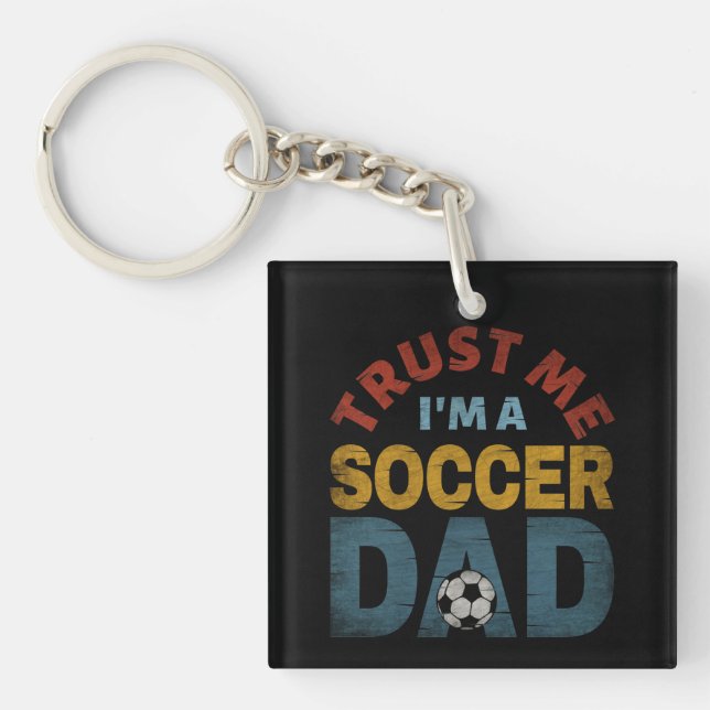LLAVERO TRUST ME I'M A SOCCER DAD (Frente)