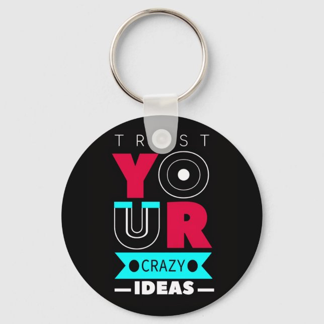 Llavero Trust Your Crazy Ideas (Anverso)