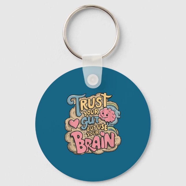 Llavero Trust Your Gut But Use Your Brain Motivational Des (Anverso)