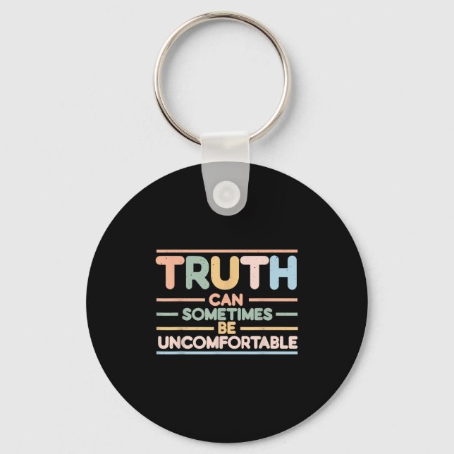 Llavero Truth Can Sometimes Be Uncomfortable, Motivational (Anverso)