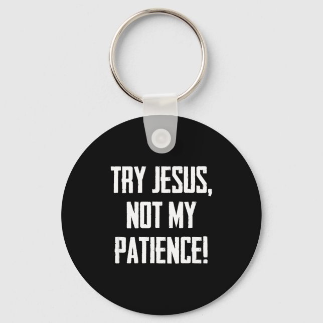 Llavero Try Jesus Not My Patience Funny Christian Gift Fai (Anverso)