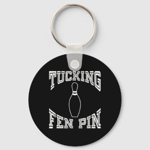 Llavero Tucking Fen Pin Funny Bowling Shirt League Ten Pin