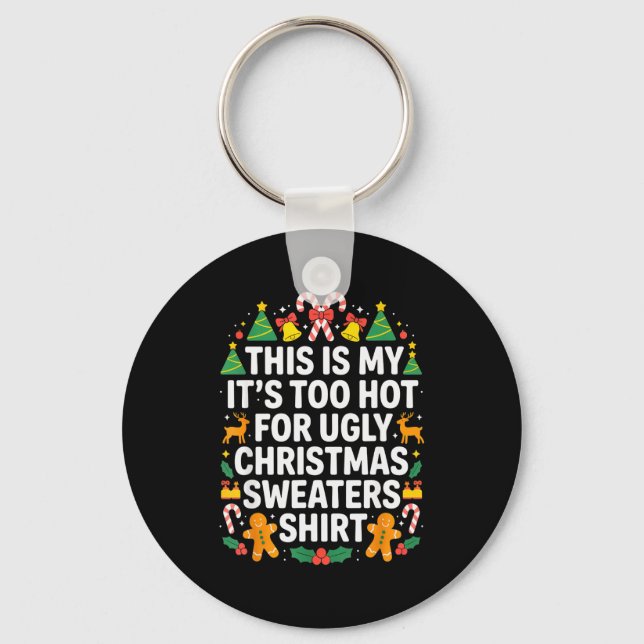 Llavero Ugly Christmas Sweaters Funny Too Hot  (Anverso)
