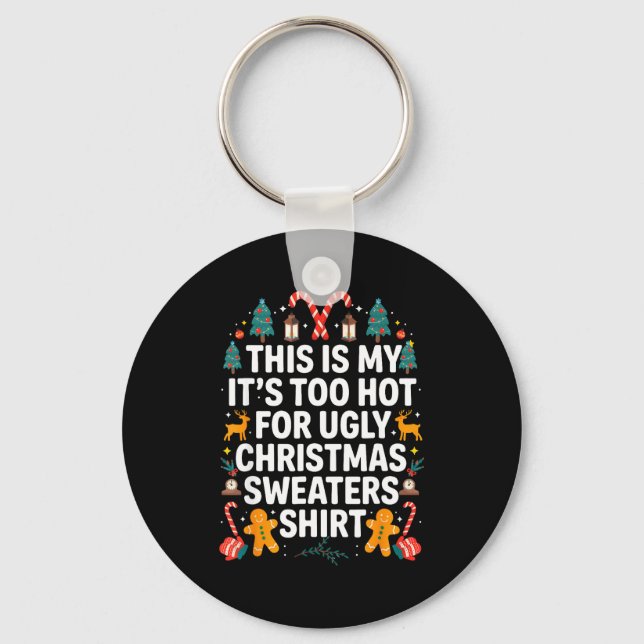 Llavero Ugly Christmas Sweaters Funny Too Hot Men Women  (Anverso)