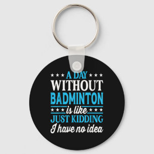 Llavero Un Día Sin Bádminton Divertido Bádminton