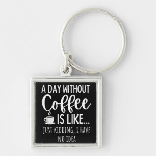 Llavero Un día sin café Gracioso regalo para los amantes d