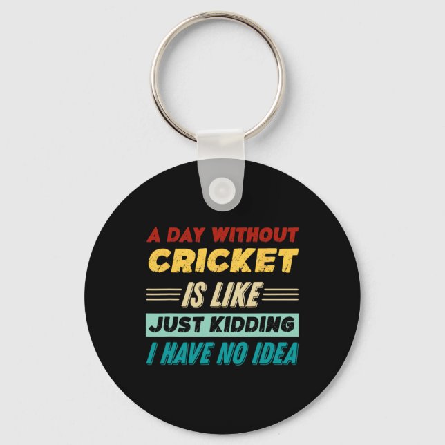 Llavero Un Día Sin Cricket Es Como Solo Bromeando Tengo  (Anverso)