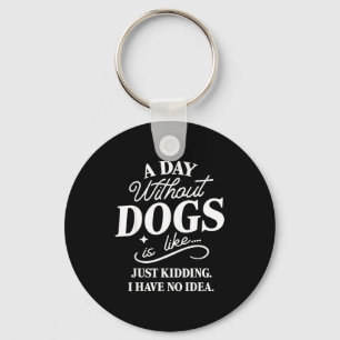 Llavero Un día sin perros es como broma tener idea diverti