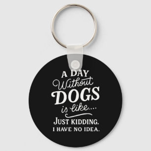Llavero Un día sin perros es como broma tener idea diverti