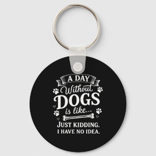 Llavero Un día sin perros es como broma tener idea diverti
