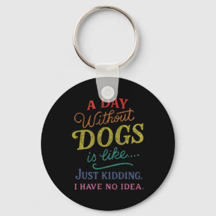 Llavero Un Día Sin Perros Es Como Bromas No Tengo Idea Div