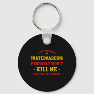 Llavero Un Día Sin Skateboarding No Me Mata Skateboa