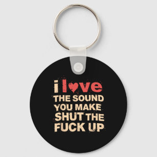 Llavero Un Regalo Gracioso Ama El Sonido Que Haces Cuando