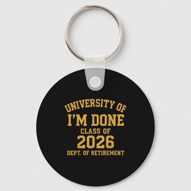 Llavero University Of I'm Done Retirement Funny Career Gra (Anverso)