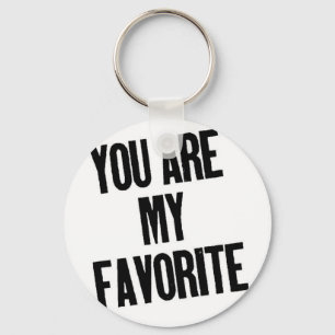 Llavero ¡Usted es mi favorito!